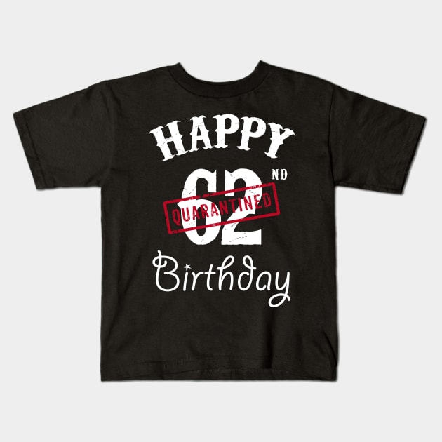 Happy 62nd Quarantined Birthday Kids T-Shirt by kai_art_studios